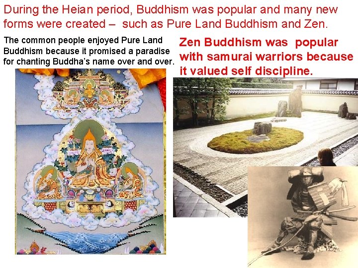 During the Heian period, Buddhism was popular and many new forms were created –