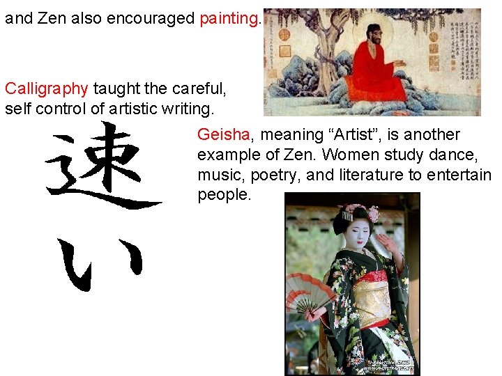 and Zen also encouraged painting. Calligraphy taught the careful, self control of artistic writing.