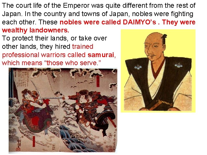 The court life of the Emperor was quite different from the rest of Japan.