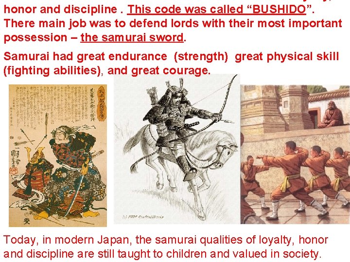 honor and discipline. This code was called “BUSHIDO”. There main job was to defend