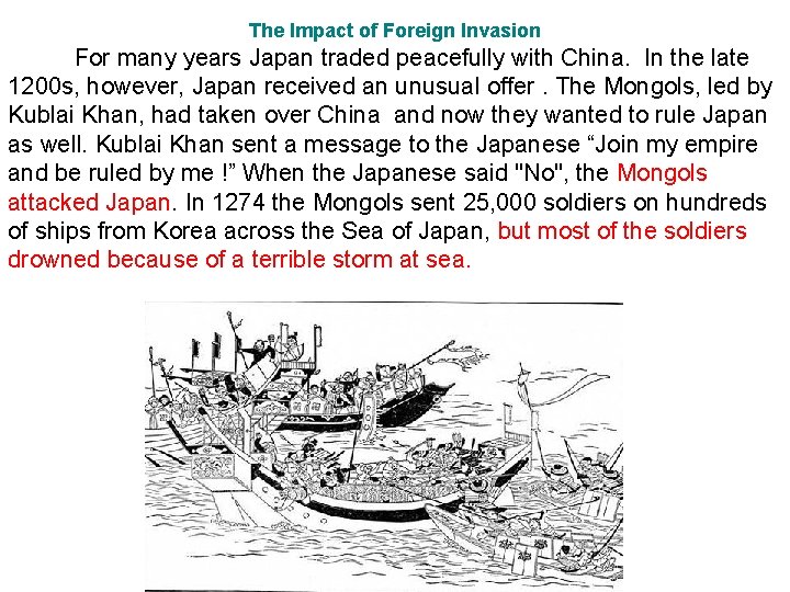 The Impact of Foreign Invasion For many years Japan traded peacefully with China. In