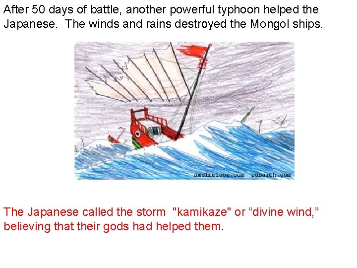 After 50 days of battle, another powerful typhoon helped the Japanese. The winds and