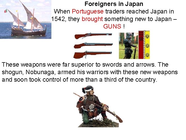 Foreigners in Japan When Portuguese traders reached Japan in 1542, they brought something new