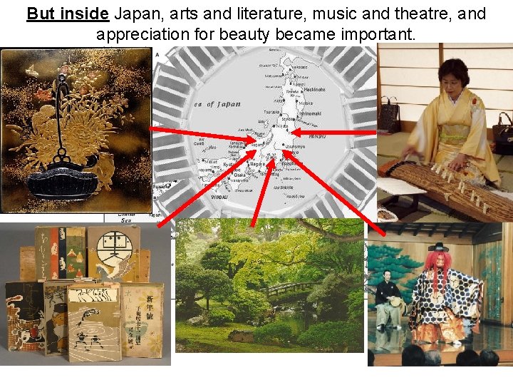 But inside Japan, arts and literature, music and theatre, and appreciation for beauty became