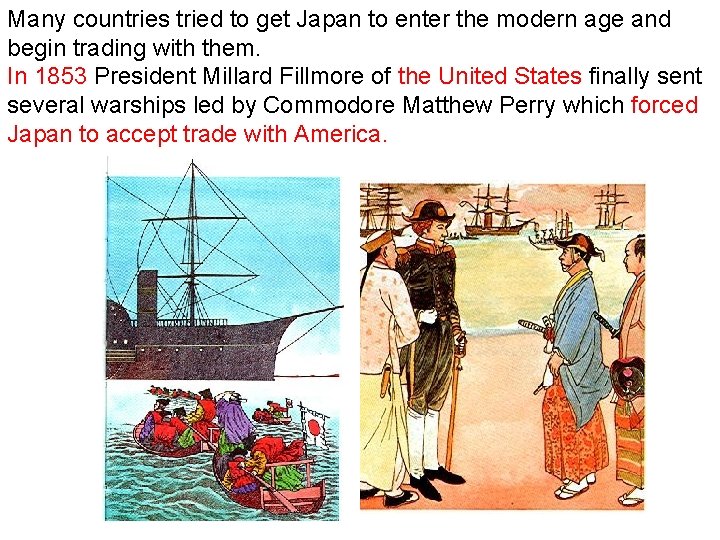 Many countries tried to get Japan to enter the modern age and begin trading