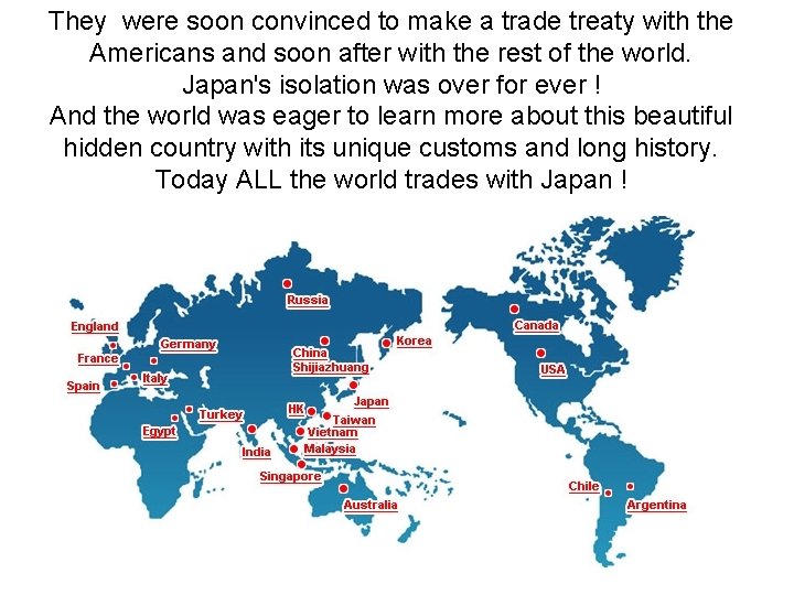 They were soon convinced to make a trade treaty with the Americans and soon