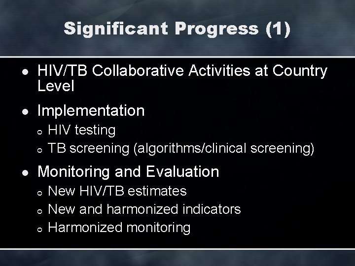 Significant Progress (1) l HIV/TB Collaborative Activities at Country Level l Implementation ¢ ¢