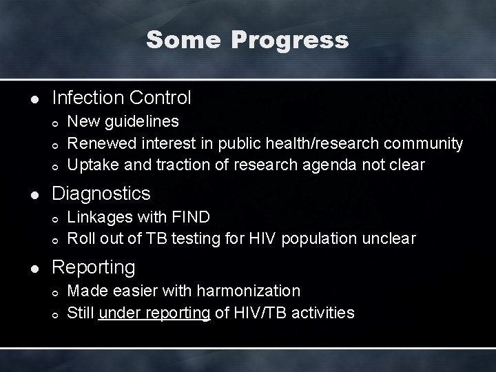 Some Progress l Infection Control ¢ ¢ ¢ l Diagnostics ¢ ¢ l New