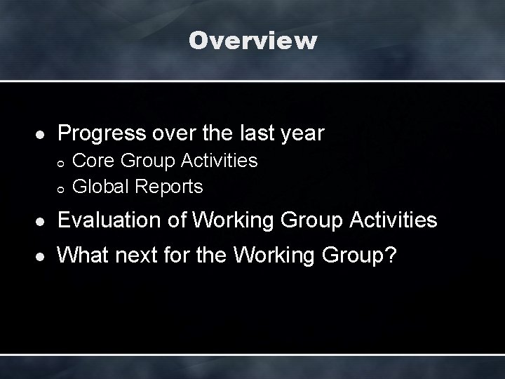 Overview l Progress over the last year ¢ ¢ Core Group Activities Global Reports