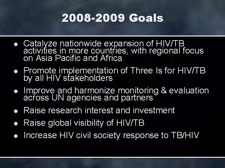 2008 -2009 Goals l l l Catalyze nationwide expansion of HIV/TB activities in more