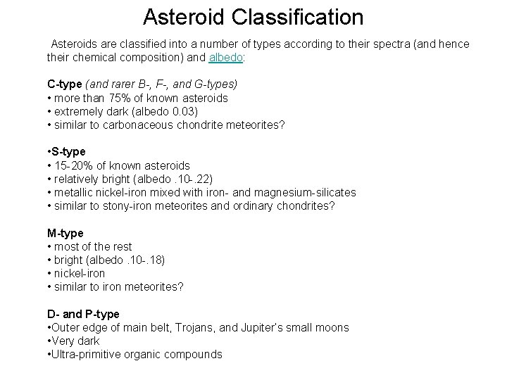 Asteroid Classification Asteroids are classified into a number of types according to their spectra