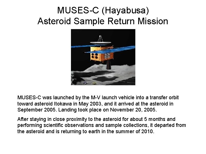 MUSES-C (Hayabusa) Asteroid Sample Return Mission MUSES-C was launched by the M-V launch vehicle