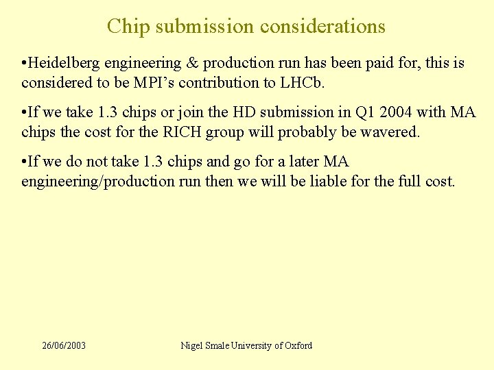 Chip submission considerations • Heidelberg engineering & production run has been paid for, this