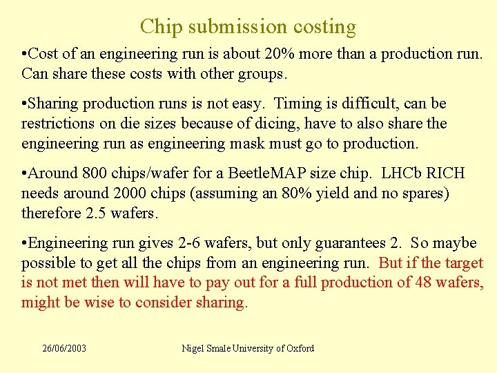 Chip submission costing • Cost of an engineering run is about 20% more than