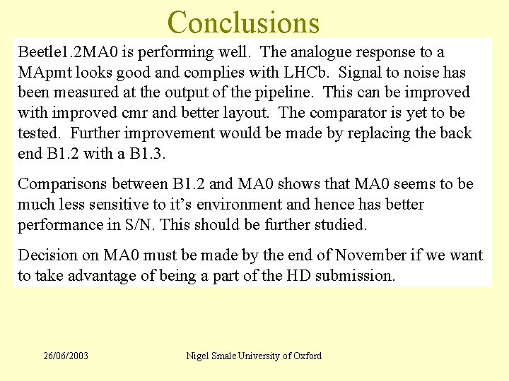 Conclusions Beetle 1. 2 MA 0 is performing well. The analogue response to a