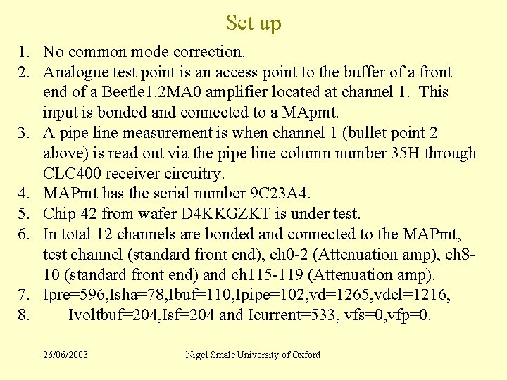 Set up 1. No common mode correction. 2. Analogue test point is an access