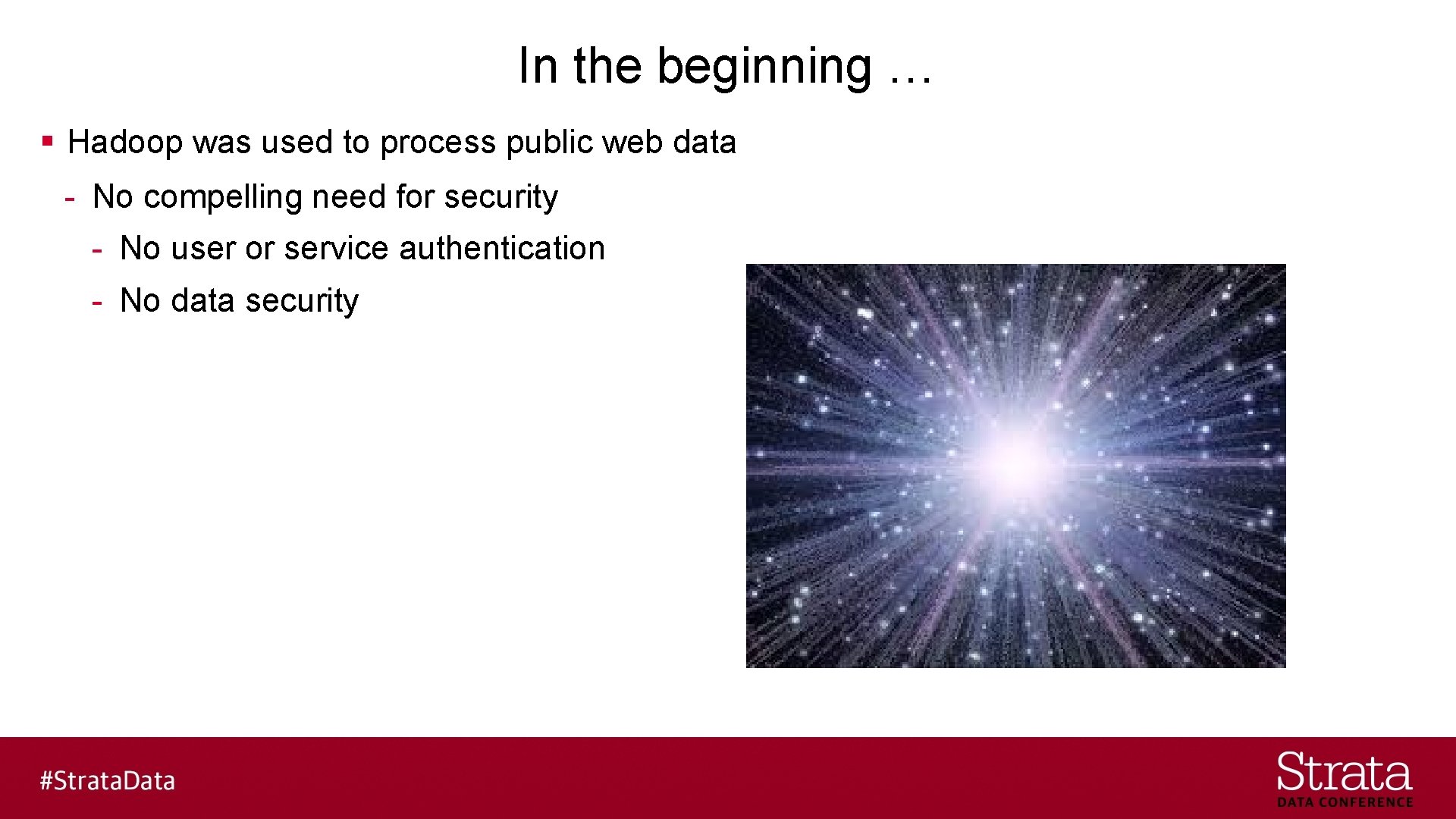In the beginning … § Hadoop was used to process public web data -