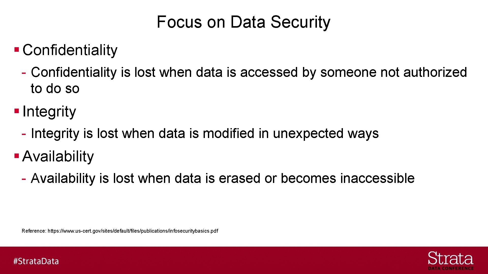 Focus on Data Security § Confidentiality - Confidentiality is lost when data is accessed