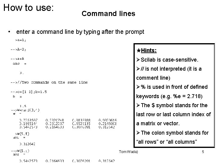 How to use: Command lines • enter a command line by typing after the