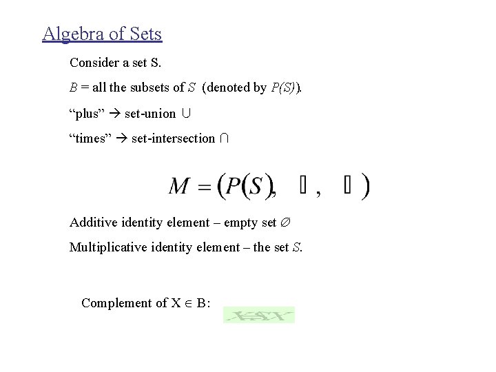 Algebra of Sets Consider a set S. B = all the subsets of S