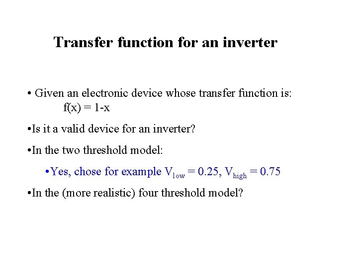 Transfer function for an inverter • Given an electronic device whose transfer function is: