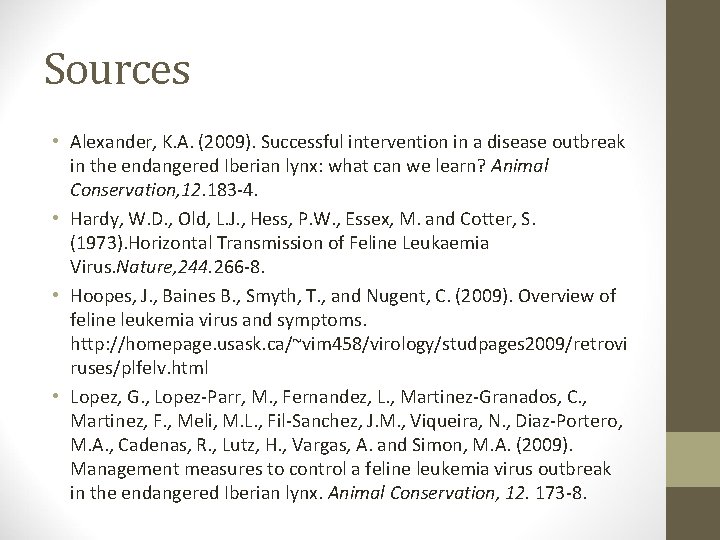 Sources • Alexander, K. A. (2009). Successful intervention in a disease outbreak in the