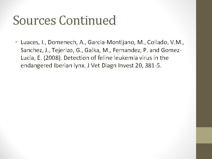 Sources Continued • Luaces, I. , Domenech, A. , Garcia-Montijano, M. , Collado, V.