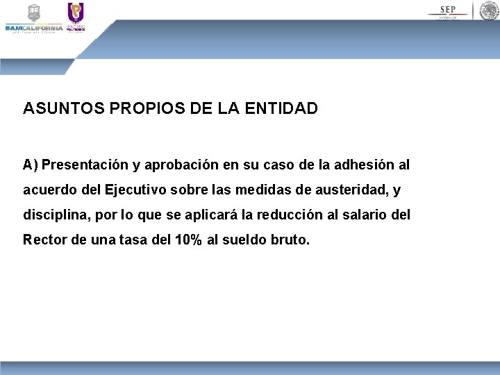 ASUNTOS PROPIOS DE LA ENTIDAD A) Presentación y aprobación en su caso de la