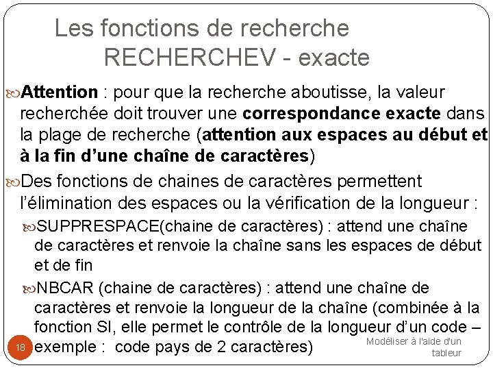 Les fonctions de recherche RECHERCHEV - exacte Attention : pour que la recherche aboutisse,