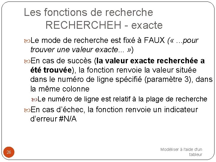 Les fonctions de recherche RECHERCHEH - exacte Le mode de recherche est fixé à