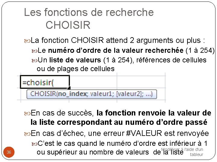 Les fonctions de recherche CHOISIR La fonction CHOISIR attend 2 arguments ou plus :