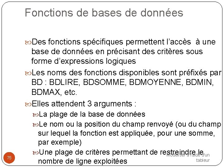 Fonctions de bases de données Des fonctions spécifiques permettent l’accès à une base de