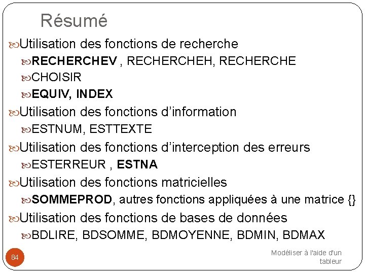 Résumé Utilisation des fonctions de recherche RECHERCHEV , RECHERCHEH, RECHERCHE CHOISIR EQUIV, INDEX Utilisation