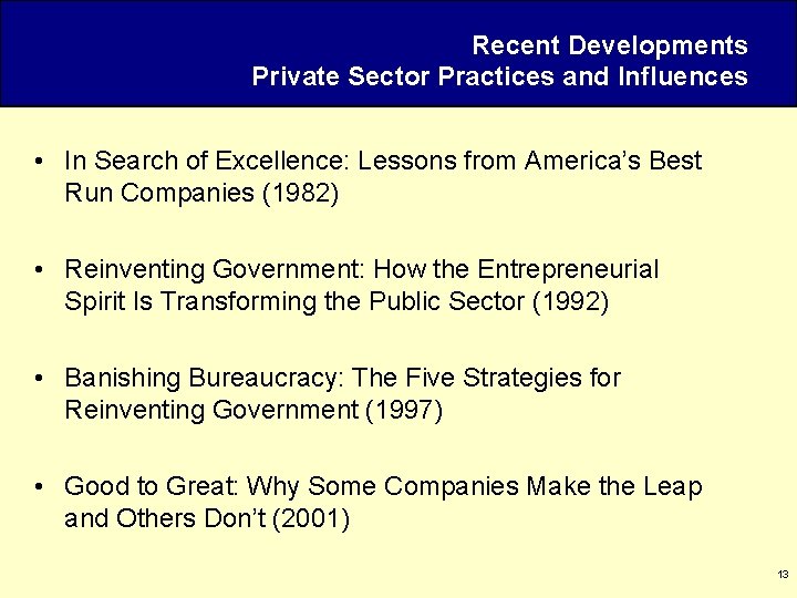 Recent Developments Private Sector Practices and Influences • In Search of Excellence: Lessons from