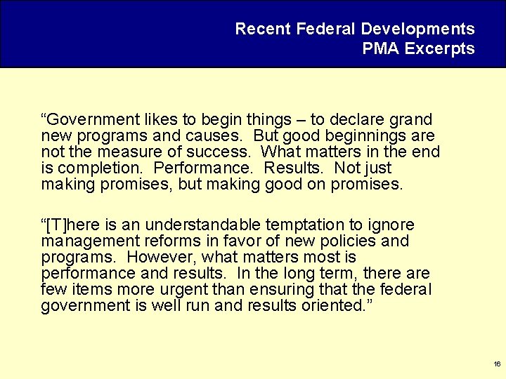 Recent Federal Developments PMA Excerpts “Government likes to begin things – to declare grand