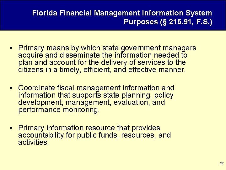 Florida Financial Management Information System Purposes (§ 215. 91, F. S. ) • Primary