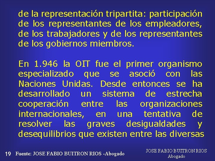 de de la representación tripartita: participación los representantes de los empleadores, los trabajadores y