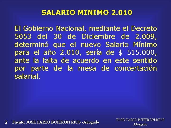 SALARIO MINIMO 2. 010 El Gobierno Nacional, mediante el Decreto 5053 del 30 de