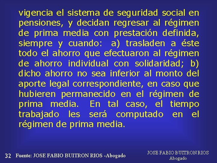 vigencia el sistema de seguridad social en pensiones, y decidan regresar al régimen de