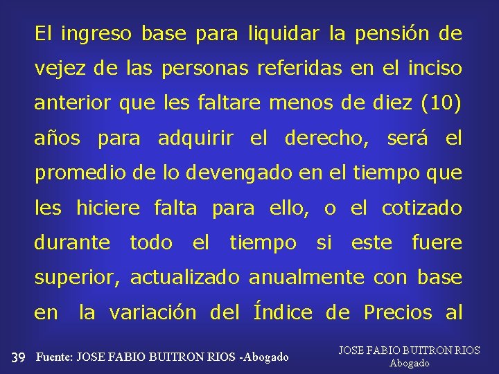 El ingreso base para liquidar la pensión de vejez de las personas referidas en