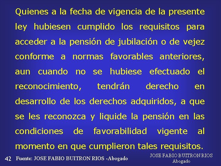 Quienes a la fecha de vigencia de la presente ley hubiesen cumplido los requisitos