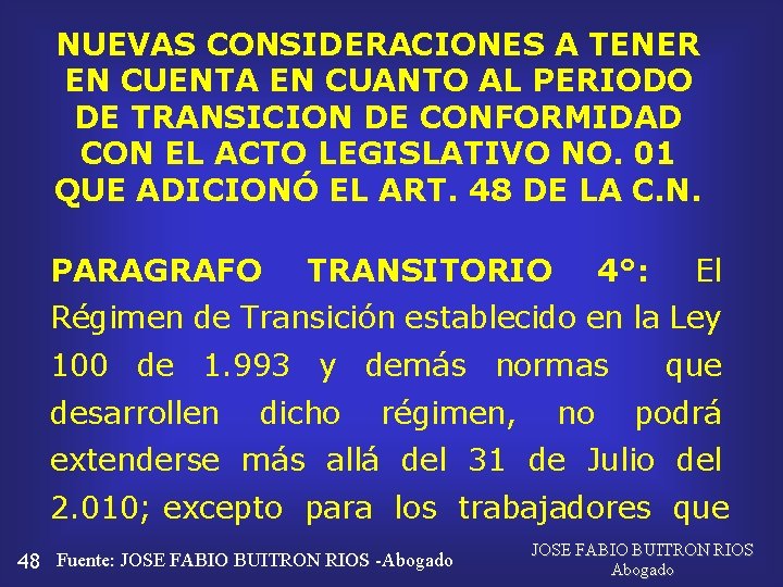 NUEVAS CONSIDERACIONES A TENER EN CUENTA EN CUANTO AL PERIODO DE TRANSICION DE CONFORMIDAD