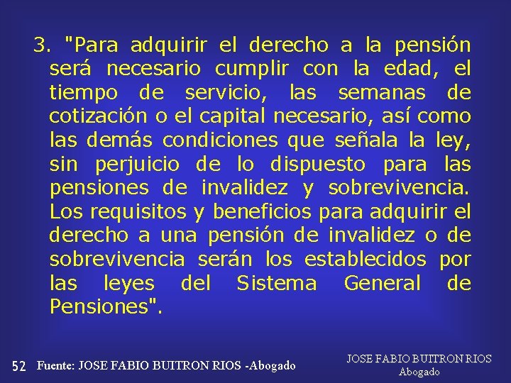 3. "Para adquirir el derecho a la pensión será necesario cumplir con la edad,