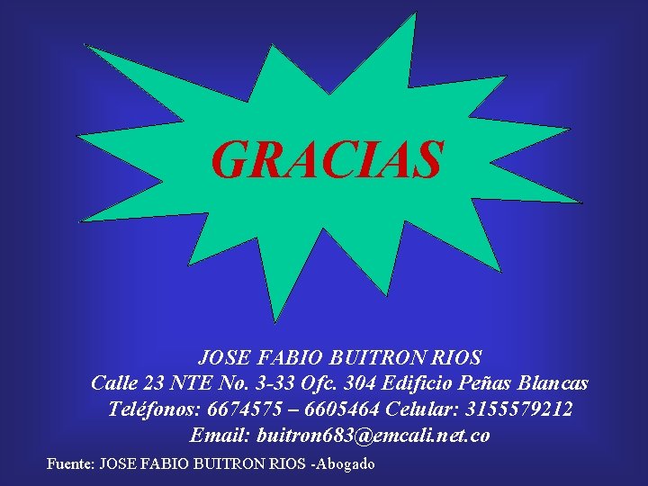 GRACIAS JOSE FABIO BUITRON RIOS Calle 23 NTE No. 3 -33 Ofc. 304 Edificio
