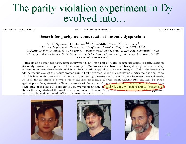 The parity violation experiment in Dy evolved into… 26 