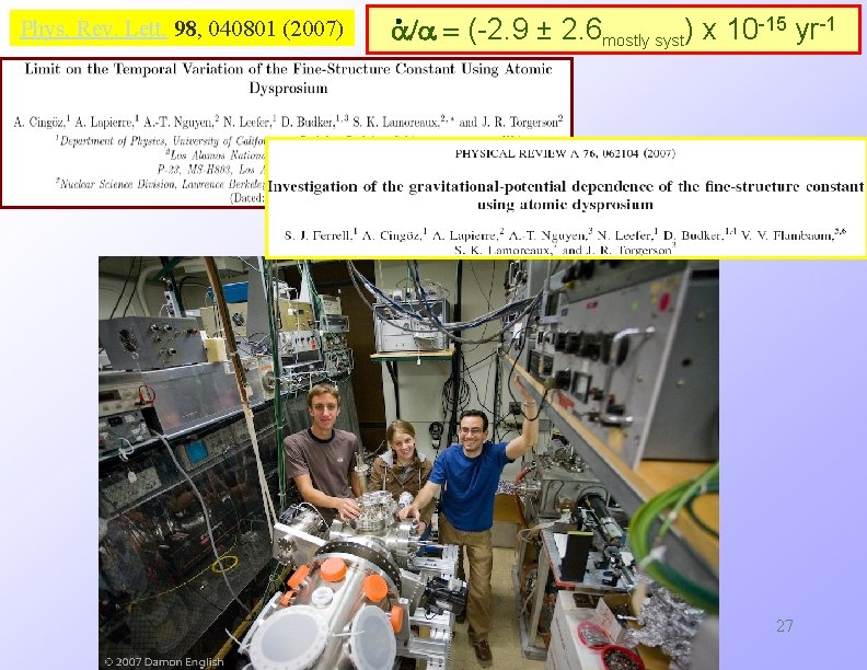 Phys. Rev. Lett. 98, 040801 (2007) a/a = (-2. 9 ± 2. 6 mostly