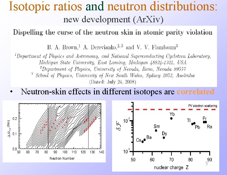 Isotopic ratios and neutron distributions: new development (Ar. Xiv) • Neutron-skin effects in different