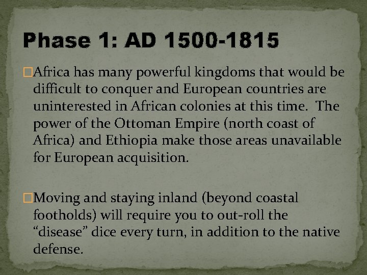 Phase 1: AD 1500 -1815 �Africa has many powerful kingdoms that would be difficult