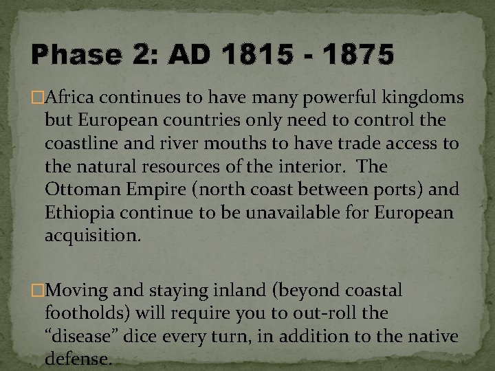 Phase 2: AD 1815 - 1875 �Africa continues to have many powerful kingdoms but