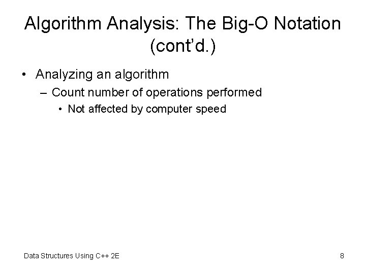Algorithm Analysis: The Big-O Notation (cont’d. ) • Analyzing an algorithm – Count number Algorithm Analysis: The Big-O Notation (cont’d. ) • Analyzing an algorithm – Count number